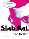 Slab Rat (eBook): A Novel
